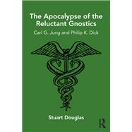 The Apocalypse of the Reluctant Gnostics by Douglas, Stuart, 9781782206071