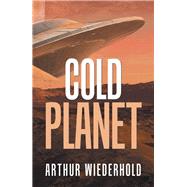 Cold Planet by Wiederhold, Arthur, 9781984576071