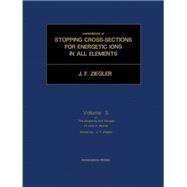 Handbook of Stopping Cross-Sections for Energetic Ions in All Elements by Ziegler, James F., 9780080216072