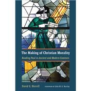 The Making of Christian Morality by Horrell, David G.; Barclay, John M. G., 9780802876072