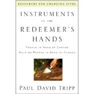 Instruments in the Redeemer's Hands by Tripp, Paul David, 9780875526072