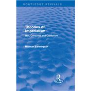Theories of Imperialism (Routledge Revivals): War, Conquest and Capital by Etherington; Norman, 9781138796072