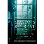 Mason's Retreat A Novel by Tilghman, Christopher, 9781250016072