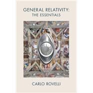 General Relativity: The Essentials by Carlo Rovelli, 9781316516072