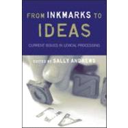 From Inkmarks to Ideas: Current Issues in Lexical Processing by Andrews; Sally, 9781841696072