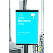100 Great Business Ideas : From Leading Companies Around the World by Kourdi, Jeremy, 9781905736072