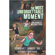 The Most Unforgettable Moment by Zuill, Veronica M. E.; Eborlas, Windel, 9781984566072