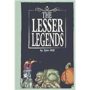 The Lesser Legends by Hill, Tyler, 9798350916072