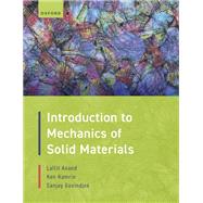 Introduction to Mechanics of Solid Materials by Anand, Lallit; Kamrin, Ken; Govindjee, Sanjay, 9780192866073