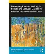 Developing Habits of Noticing in Literacy and Language Classrooms by Simpson, Alyson; Pomerantz, Francesca; Kaufman, Douglas; Ellis, Sue, 9780367336073