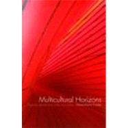 Multicultural Horizons: Diversity and the Limits of the Civil Nation by Fortier; Anne-Marie, 9780415396073