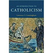 An Introduction to Catholicism by Lawrence S. Cunningham, 9780521846073