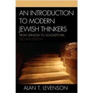 An Introduction to Modern Jewish Thinkers From Spinoza to Soloveitchik by Levenson, Alan T., 9780742546073