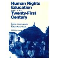 Human Rights Education for the Twenty-First Century by Andreopoulos, George J.; Claude, Richard Pierre, 9780812216073