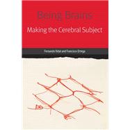 Being Brains Making the Cerebral Subject by Vidal, Fernando; Ortega, Francisco, 9780823276073