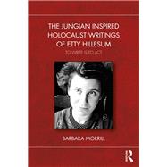 The Jungian Inspired Holocaust Writings of Etty Hillesum by Barbara Morrill, 9781032756073