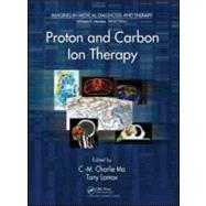 Proton and Carbon Ion Therapy by Ma; C-m Charlie, 9781439816073
