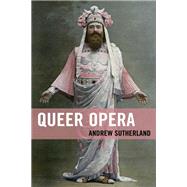 Queer Opera by Sutherland, Andrew, 9781666906073