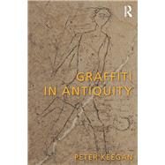 Graffiti in Antiquity by Keegan; Peter, 9781844656073