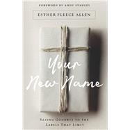 Your New Name by Allen, Esther Fleece; Stanley, Andy, 9780310346074