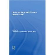 Anthropology and Primary Health Care by Coreil, Jeannine, 9780367016074