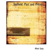 Sheffield : Past and Present by Gatty, Alfred, 9780554506074