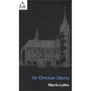 On Christian Liberty by Luther, Martin, 9780800636074