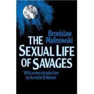 Sexual Life of Savages by MALINOWSKI, BRONISLAW, 9780807046074