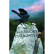 The Warrior's Daughter by Bennett, Holly, 9781551436074
