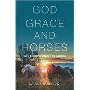 God, Grace, and Horses by Laurie M. Brock, 9781640606074