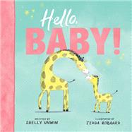 Hello, Baby! by Unwin, Shelly; Robaard, Jedda, 9781760876074