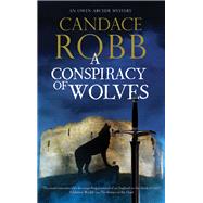 A Conspiracy of Wolves by Robb, Candace M., 9781780296074