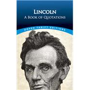 Lincoln: A Book of Quotations by Lincoln, Abraham; Blaisdell, Bob, 9780486806075