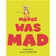 Mouse Was Mad by Urban, Linda; Cole, Henry, 9780544456075