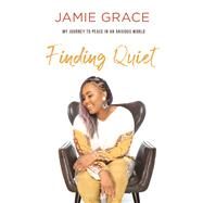 Finding Quiet by Grace, Jamie, 9780764236075
