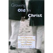 Growing Old in Christ by Hauerwas, Stanley M., 9780802846075