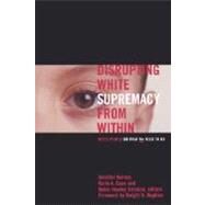 Disrupting White Supremacy from Within : White People on What We Need to Do by Harvey, Jennifer, 9780829816075