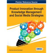 Product Innovation Through Knowledge Management and Social Media Strategies by Goel, Alok Kumar; Singhal, Puja, 9781466696075