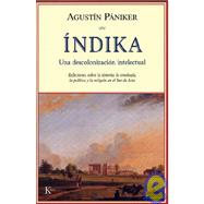 ndika Una descolonizacin intelectual: Reflexiones sobre la historia, la etnologa, la poltica y la religin en el Sur de Asia by Pniker, Agustn, 9788472456075