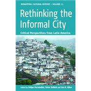 Rethinking the Informal City by Hernandez, Felipe; Kellett, Peter; Allen, Lea K., 9780857456076
