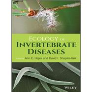 Ecology of Invertebrate Diseases by Hajek, Ann E.; Shapiro-Ilan, David I., 9781119256076