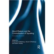Moral Rhetoric and the Criminalisation of Squatting: Vulnerable Demons? by Fox O'Mahony; Lorna, 9781138686076