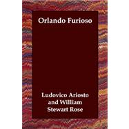 Orlando Furioso by Ariosto, Ludovico; Rose, William Stewart, 9781406806076