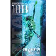 Star Trek: Titan #5: Over a Torrent Sea by Bennett, Christopher L., 9781476726076