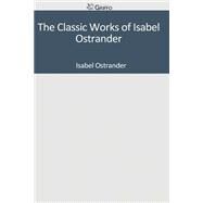 The Classic Works of Isabel Ostrander by Ostrander, Isabel, 9781501086076