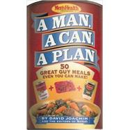 A Man, a Can, a Plan 50 Great Guy Meals Even You Can Make!: A Cookbook by Joachim, David; Editors of Men's Health Magazi, 9781579546076