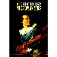 The Necromancers by Benson, Robert Hugh, 9781592246076