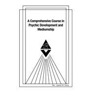 A Comprehensive Course in Psychic Development and  Mediumship by Rev. Jeanne M. Carey, 9781669876076