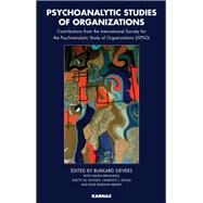 Psychoanalytic Studies of Organizations by Sievers, Burkard; Brunning, Halina; De Gooijer, Jinette; Gould, Laurence J., Ph.D., 9781855756076