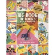 Big Book of Books and Activities : An Illustrated Guide for Teacher, Parents, and Anyone Who Works With Kids! by Zike, Dinah, 9781882796076